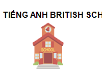 TIẾNG ANH BRITISH SCHOOL